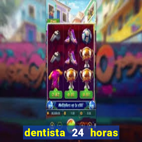 dentista 24 horas em betim